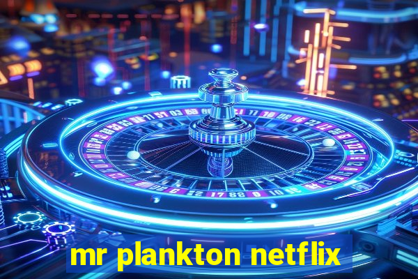 mr plankton netflix